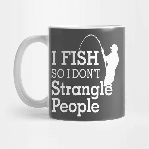 I fish So I Don't Strangle People by Hamjam